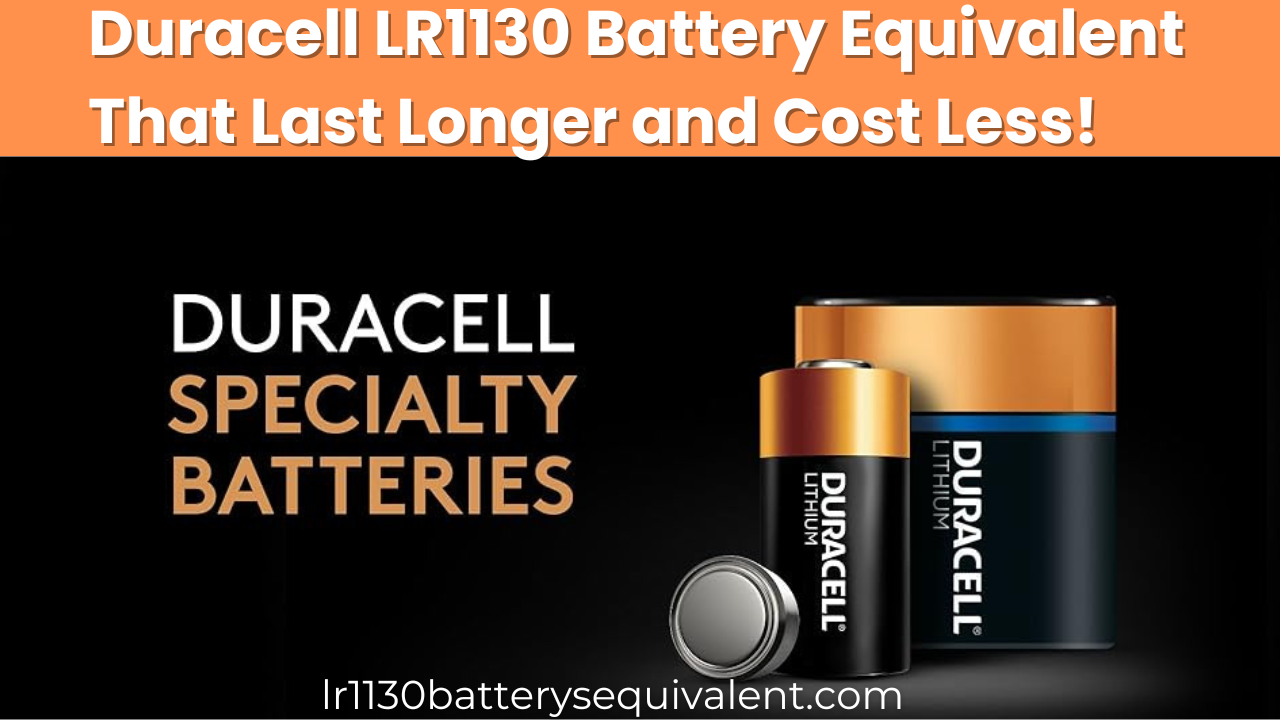 Duracell LR1130 Battery Equivalent