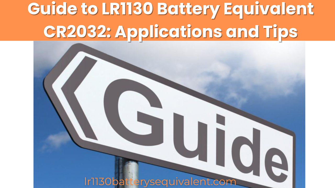 Guide to LR1130 Battery Equivalent CR2032