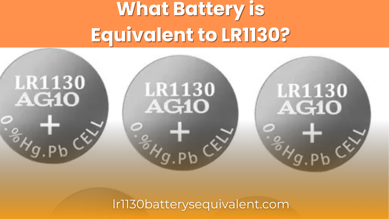 What Battery is Equivalent to LR1130